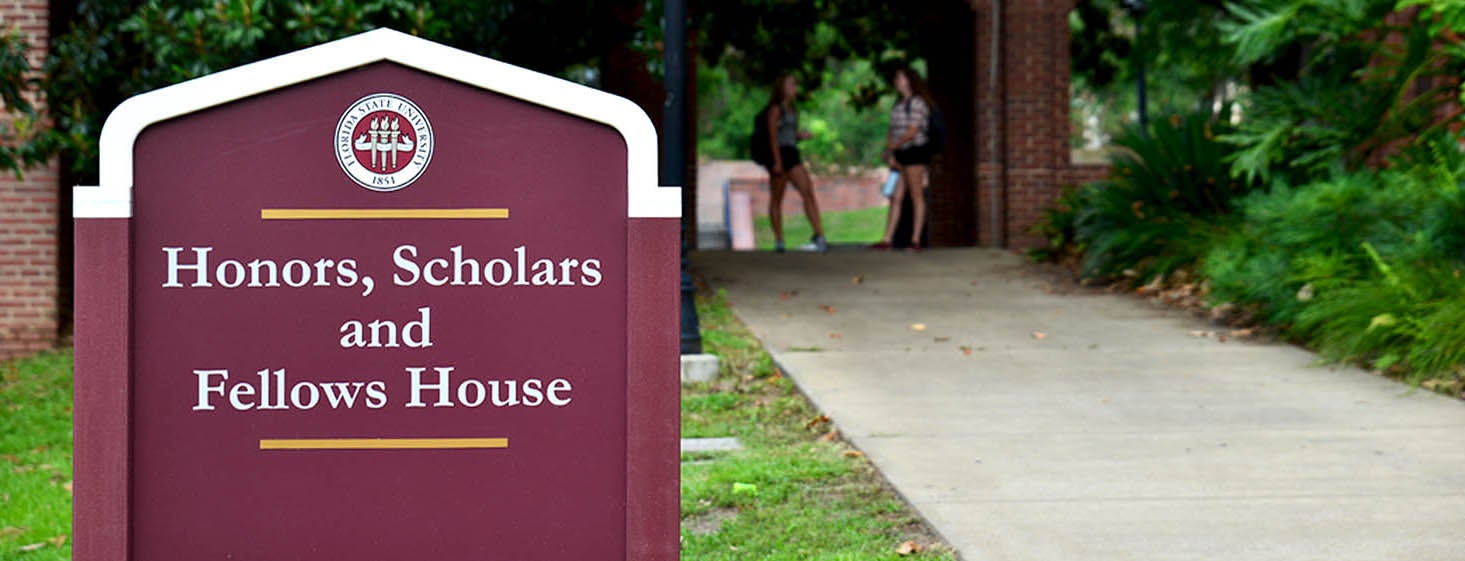 Image of a sign at FSU that says 'Honors, Scholars and Fellows House'. Image of a sign at FSU that says 'Honors, Scholars and Fellows House'.